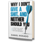 Why I Don’t Give A Shit,And Neither Should You Kindle